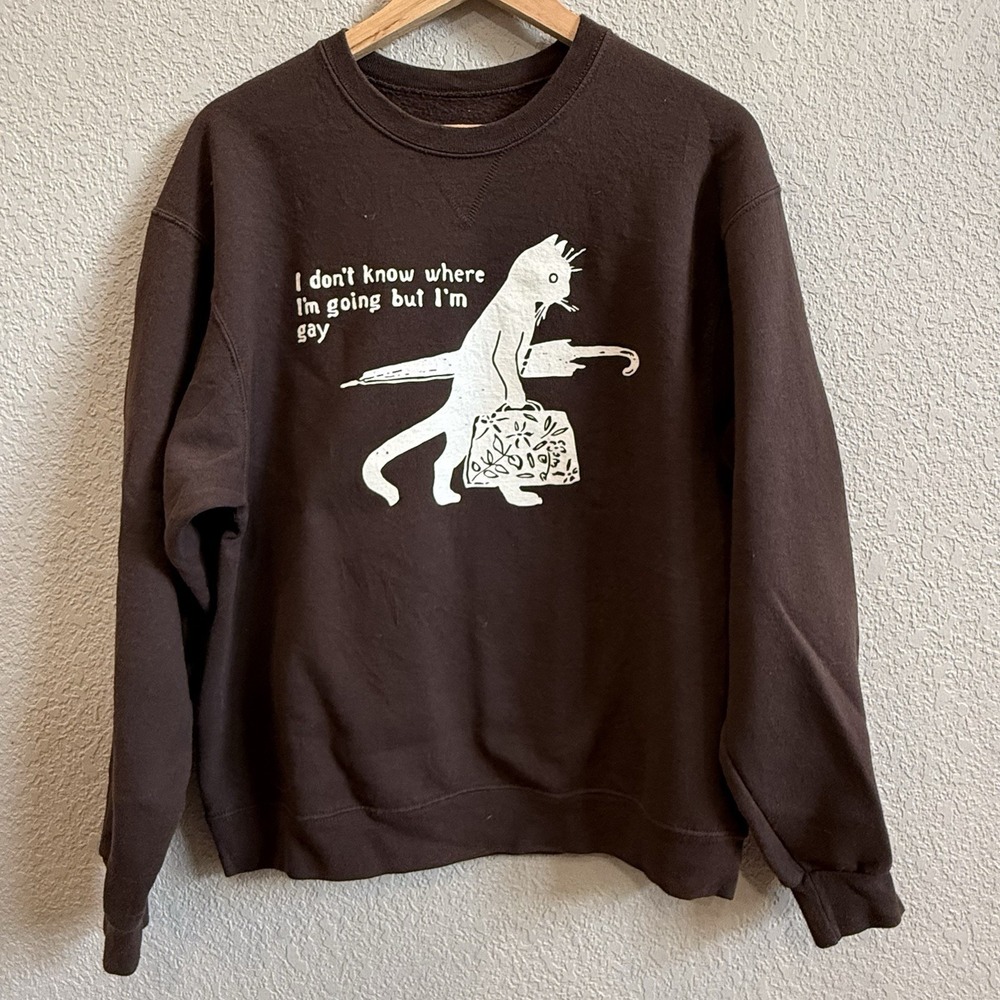 "I Don't Know Where I'm Going But I'm Gay" Cat Meme Dark Brown Sweatshirt Large